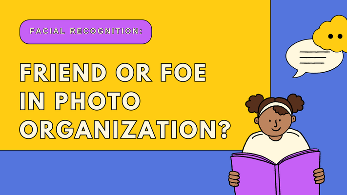 Facial Recognition: Friend or Foe in Photo Organization?