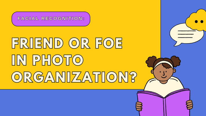 Facial Recognition: Friend or Foe in Photo Organization?