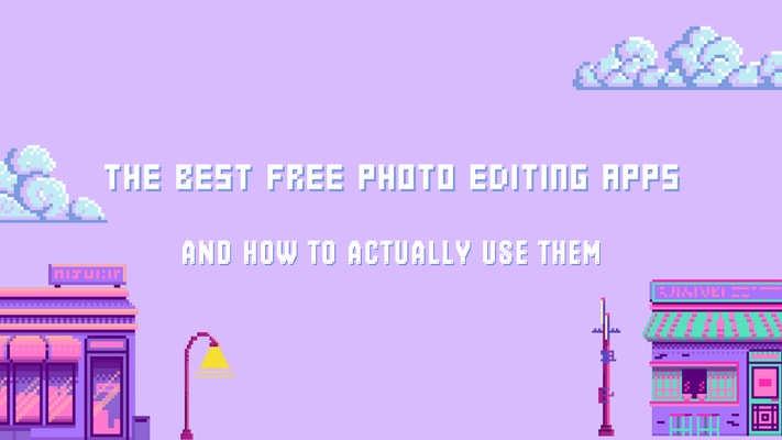 The Best Free Photo Editing Apps and How to Actually Use Them