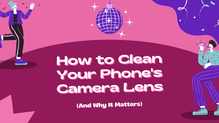 How to Clean Your Phone's Camera Lens (And Why It Matters)