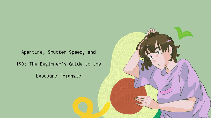 Aperture, Shutter Speed, and ISO: The Beginner's Guide to the Exposure Triangle