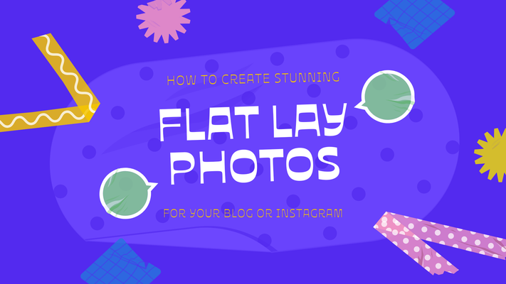 How to Create Stunning Flat Lay Photos for Your Blog or Instagram